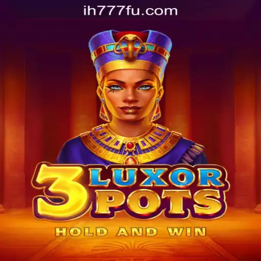 Explore the World of 3LuxorPots with ih777.vip Oficial Slots Brasil #1